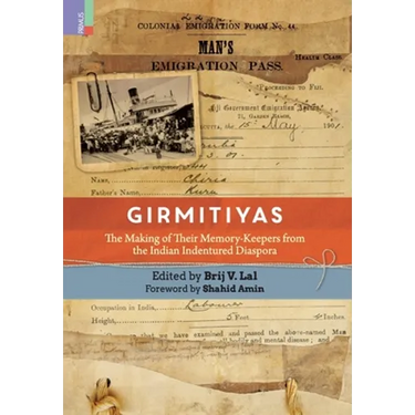 Girmitiyas: The Making of their Memory-keepers from Indian Indentured Diaspora