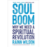 Soul Boom: Why We Need a Spiritual Revolution