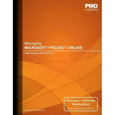 Managing Microsoft Project Online: Classroom & Self-Study Training Book