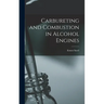 Carbureting and Combustion in Alcohol Engines