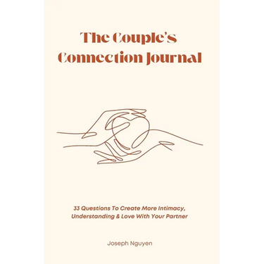 The Couple's Connection Journal: 33 Questions To Create More Intimacy, Understanding & Love With Your Partner