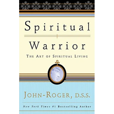 Spiritual Warrior: The Art of Spiritual Living