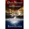 Divine Messages for Humanity: Channeled Communication from the Other Side on Death, the Afterlife, the Ego, Prejudices, Prayer and the Power of Love