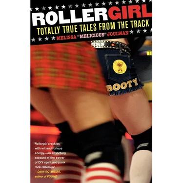 Rollergirl: Totally True Tales from the Track