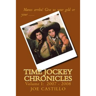 Time Jockey Chronicles: Volume I: 2007 - 2008