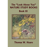 The "Look About You" Nature Study Books, Book III (Yesterday's Classics)