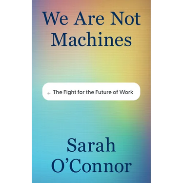 We Are Not Machines: The Fight for the Future of Work