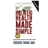 Holistic Health Made Simple: A Beginner's Guide To Better Health and Healthy Living