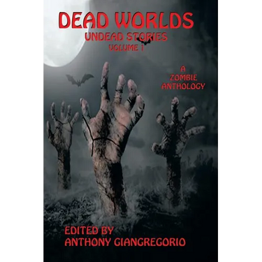 Dead Worlds: Undead Stories (A Zombie Anthology) Volume 1