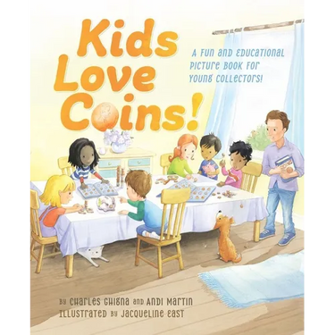 Kids Love Coins!: A Fun and Educational Picture Book for Young Collectors