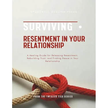 Surviving Resentment In Your Relationship: A Healing Guide for Releasing Resentment, Rebuilding Trust, and Finding Peace in Your Relationship