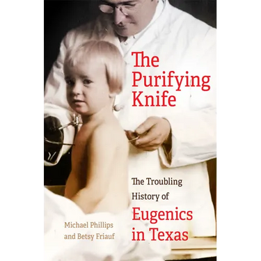 The Purifying Knife: The Troubling History of Eugenics in Texas