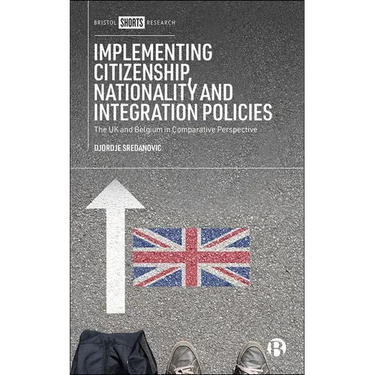 Implementing Citizenship, Nationality and Integration Policies: The UK and Belgium in Comparative Perspective