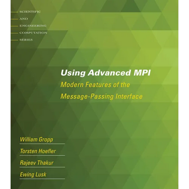 Using Advanced MPI: Modern Features of the Message-Passing Interface