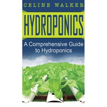 Hydroponics: A Comprehensive Guide to Hydroponics