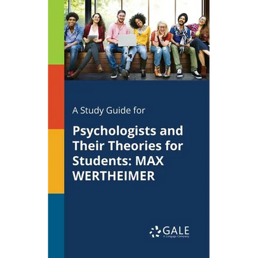 A Study Guide for Psychologists and Their Theories for Students: Max Wertheimer