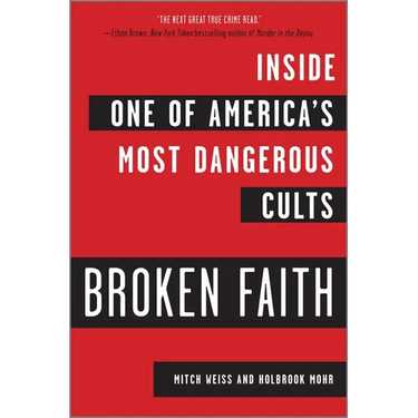 Broken Faith: Inside One of America's Most Dangerous Cults