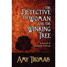 The Detective, the Woman and the Winking Tree: A Novel of Sherlock Holmes