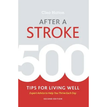 After a Stroke: 500 Tips for Living Well