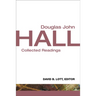 Douglas John Hall: Collected Readings