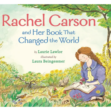 Rachel Carson and Her Book That Changed the World