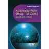 Astronomy with Small Telescopes: Up to 5-Inch, 125mm