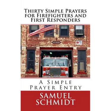 Thirty Simple Prayers for Firefighters and First Responders