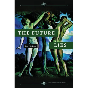 The Future Lies: a post-dystopian romantic thriller