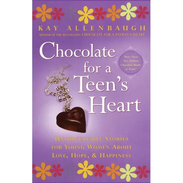 Chocolate for a Teen's Heart: Unforgettable Stories for Young Women about Love, Hope, and Happiness