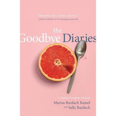The Goodbye Diaries: A Mother-Daughter Memoir