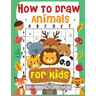 How to Draw Animals for Kids: The Fun and Simple Step by Step Drawing Book for Kids to Learn to Draw All Kinds of Animals (How to Draw for Boys and Gi
