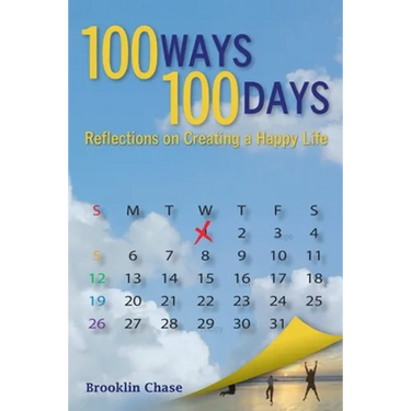 100 Ways 100 Days Reflections on Creating a Happy Life