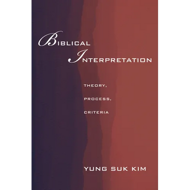 Biblical Interpretation: Theory, Process, and Criteria
