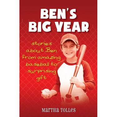 Ben's Big Year: stories about Ben from amazing baseball to surprising gift