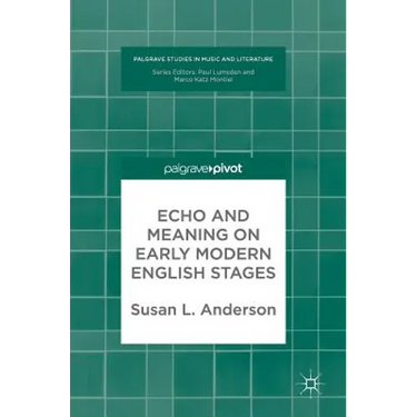 Echo and Meaning on Early Modern English Stages