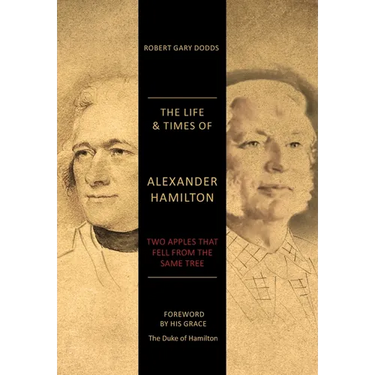 The Life & Times of Alexander Hamilton: Two Apples that Fell from the Same Tree