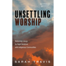 Unsettling Worship: Reforming Liturgy for Right Relations with Indigenous Communities