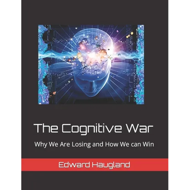 The Cognitive War: Why We Are Losing and How We can Win