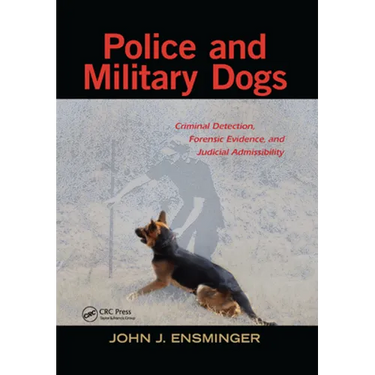 Police and Military Dogs: Criminal Detection, Forensic Evidence, and Judicial Admissibility