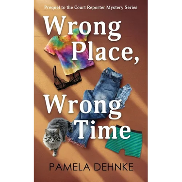 Wrong Place, Wrong Time: A Prequel To The Court Reporter Mystery Series