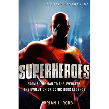 A Brief History of Superheroes