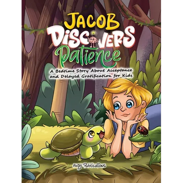 Jacob Discovers Patience: A Bedtime Story About Acceptance and Delayed Gratification for Kids