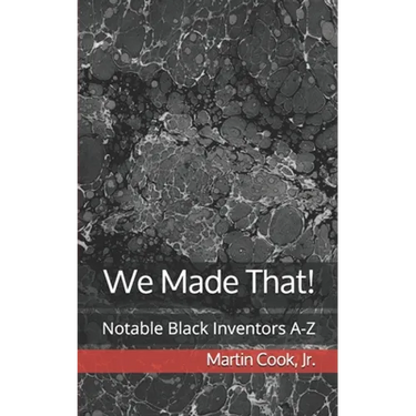 We Made That!: Notable Black Inventors A-Z