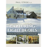 Capturing Light in Oils: (New Edition)