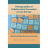Ethnographies of Collaborative Economies across Europe: Understanding Sharing and Caring