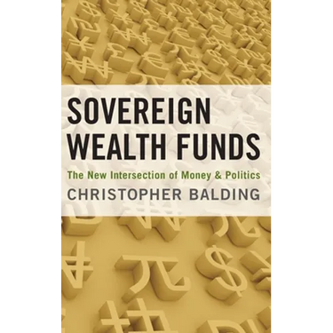 Sovereign Wealth Funds: The New Intersection of Money and Politics