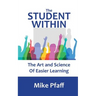 The Student Within: The Art and Science of Easier Learning