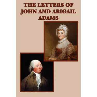 The Letters of John and Abigail Adams