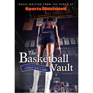 Sports Illustrated the Basketball Vault: Great Writing from the Pages of Sports Illustrated