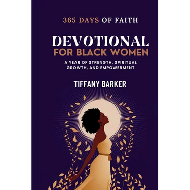 Devotional for Black Women: 365 days of Faith, Strength, Spiritual Growth, and Empowerment